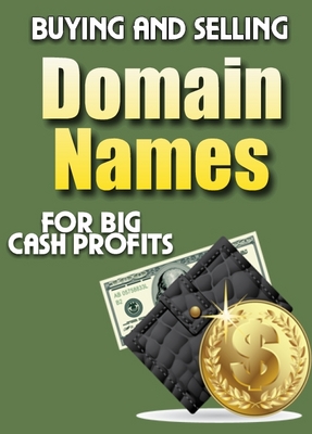 Product picture Buying And Selling Domain Names For Big Cash Profits !PLR!